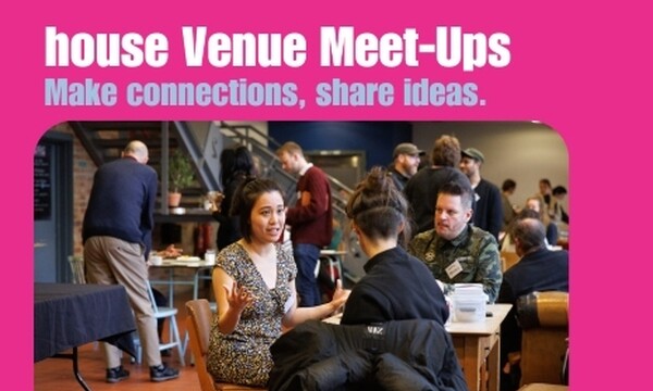 Pink background with title house Venue Meet-Ups Make connections, share ideas, Small group of people sitting talking.
