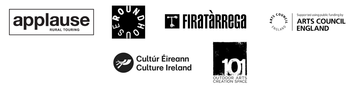 Arts Council England, applause Rural Touring, Roundhouse, FiraTàrrega, Culture Ireland and 101 Outdoor Arts logos.
